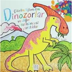 Çizelim Eğlenelim - Dinozorlar ve Diğer Tarihöncesi Yaratıklar - Mark Bergin - 1001 Çiçek Kitaplar