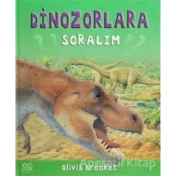 Dinozorlara Soralım - Olivia Brookes - 1001 Çiçek Kitaplar