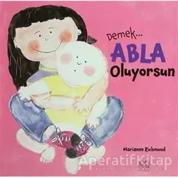 Demek Abla Oluyorsun - Marianne Richmond - 1001 Çiçek Kitaplar