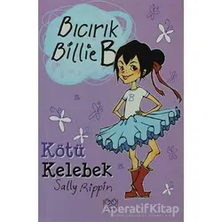 Kötü Kelebek - Bıcırık Billie B - Sally Rippin - 1001 Çiçek Kitaplar