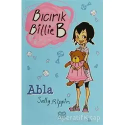 Abla - Bıcırık Billie B - Sally Rippin - 1001 Çiçek Kitaplar