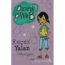 Küçük Yalan - Bıcırık Billie B - Sally Rippin - 1001 Çiçek Kitaplar