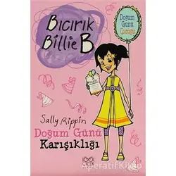 Doğum Günü Karışıklığı - Bıcırık Billie B - Sally Rippin - 1001 Çiçek Kitaplar