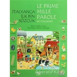 İtalyanca İlk Bin Sözcük - Le Prime Mille Parole in Italiano - Heather Amery - 1001 Çiçek Kitaplar