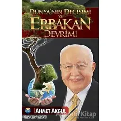 Dünyanın Değişimi ve Erbakan Devrimi - Ahmet Akgül - Buğra Yayınları