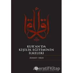 Kur’an’da Kişilik Eğitiminin İlkeleri - Ahmet Abay - Düşün Yayıncılık