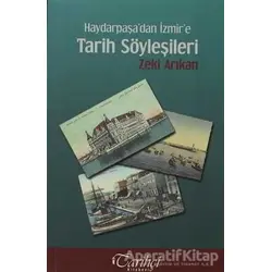 Haydarpaşa’dan İzmir’e Tarih Söyleşileri - Zeki Arıkan - Tarihçi Kitabevi
