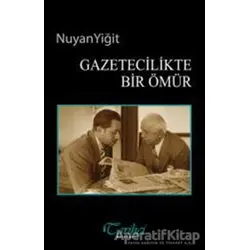 Gazetecilikte Bir Ömür - Nuyan Yiğit - Tarihçi Kitabevi