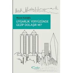 Uygarlık Yeryüzünde Gezip Dolaşır Mı? - Murat Katoğlu - Tarihçi Kitabevi