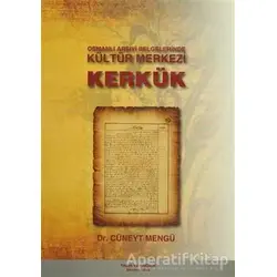 Osmanlı Arşivi Belgelerinde Kültür Merkezi Kerkük - Cüneyt Mengü - Yalın Yayıncılık