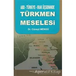 ABD-Türkiye-Irak Üçgeninde Türkmen Meselesi - Cüneyt Mengü - Yalın Yayıncılık