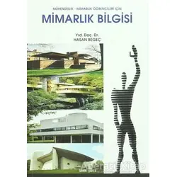 Mühendislik - Mimarlık Öğrencileri İçin Mimarlık Bilgisi - Hasan Begeç - Yalın Yayıncılık