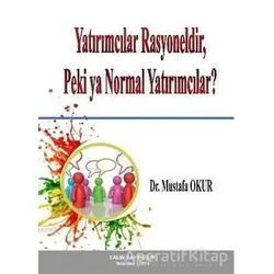 Yatırımcılar Rasyoneldir, Peki ya Normal Yatırımcılar? - Mustafa Okur - Yalın Yayıncılık