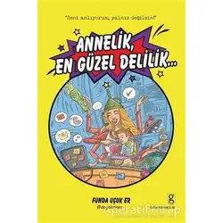 Annelik, En Güzel Delilik - Funda Uçuk Er - Gün Yayıncılık