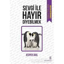Sevgi ile Hayır Diyebilmek - Jesper Juul - Gün Yayıncılık