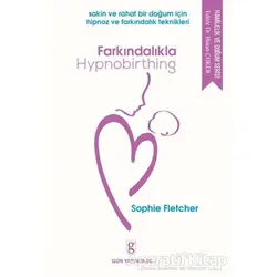 Farkındalıkla Hypnobirthing - Sophie Fletcher - Gün Yayıncılık