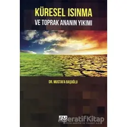 Küresel Isınma ve Toprak Ananın Yıkımı - Mustafa Başoğlu - Su Yayınevi