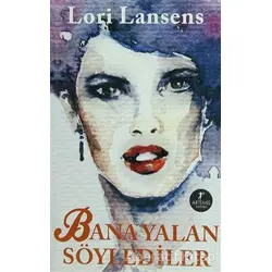 Bana Yalan Söylediler - Lori Lansens - Artemis Yayınları