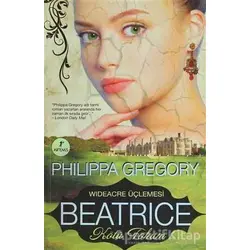 Beatrice - Kötü Tohum / Windeacre Üçlemesi - Philippa Gregory - Artemis Yayınları