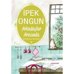 Arkadaşlar Arasında - Bir Genç Kızın Gizli Defteri 2 - İpek Ongun - Artemis Yayınları