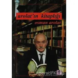 Arolatın Kitaplığı - Osman Arolat - Efil Yayınevi