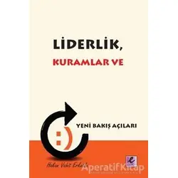 Liderlik, Kuramlar ve Yeni Bakış Açıları - Hakan Vahit Erkutlu - Efil Yayınevi