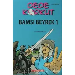 Dede Korkut - Bamsı Beyrek 1 - Serdar Demircan - Bilgeoğuz Yayınları
