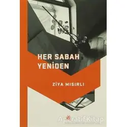 Her Sabah Yeniden - Ziya Mısırlı - Artshop Yayıncılık