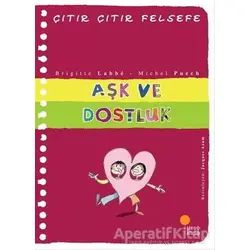 Aşk ve Dostluk - Çıtır Çıtır Felsefe 21 - Brigitte Labbe - Günışığı Kitaplığı