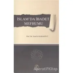 İslamda İbadet Mefhumu - Yusuf el-Karadavi - Nida Yayıncılık