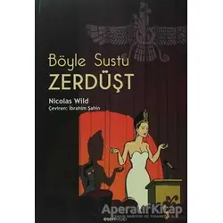 Böyle Sustu Zerdüşt - Nicolas Wild - Esen Kitap