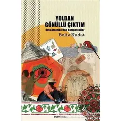 Yoldan Gönüllü Çıktım - Beliz Kudat - Esen Kitap
