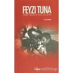 Feyzi Tuna - Yönetmenin Yolculuğu - Okan Ormanlı - Kriter Yayınları