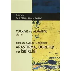 Türkiye ve Almanya Cilt: 2 Toplum Sağlık ve Eğitimde Araştırma Öğretim ve İşbirliği