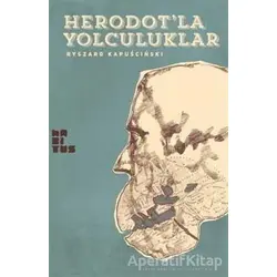 Heredotla Yolculuklar - Ryszard Kapuscinski - Habitus Kitap