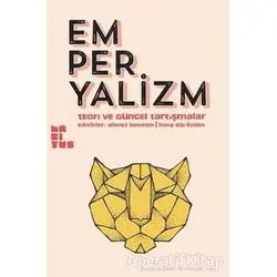 Emperyalizm - Teori ve Güncel Tartışmalar - Ahmet Bekmen - Habitus Kitap