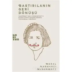 Bastırılmanın Geri Dönüşü - Meral Harmancı McDermott - Habitus Kitap