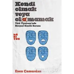 Kendi Olmak Veya Olamamak - Esen Çamurdan - Habitus Kitap