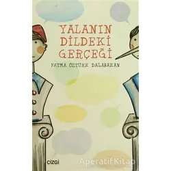 Yalanın Dildeki Gerçeği - Fatma Öztürk Dağabakan - Çizgi Kitabevi Yayınları