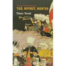 Tuğ, Nevbet, Mehter Türklerde Askeri Müzik Geleneği - Timur Vural - Çizgi Kitabevi Yayınları