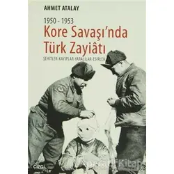 Kore Savaşınnda Türk Zayiatı 1950-1953 - Ahmet Atalay - Çizgi Kitabevi Yayınları