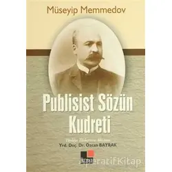 Publisist Sözün Kudreti - Müseyip Memmedov - Kesit Yayınları