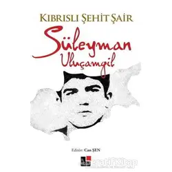 Kıbrıslı Şehit Şair Süleyman Uluçamgil - Can Şen - Kesit Yayınları
