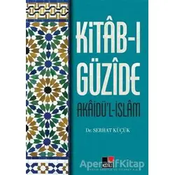 Kitab-ı Güzide : Akaidü’l-İslam - Serhat Küçük - Kesit Yayınları
