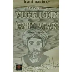 İlahi Hakikat Şeyh-ül Ekber Muhyiddin İbnu’l Arabi - Yüksel Yazıcı - Enki Yayınları