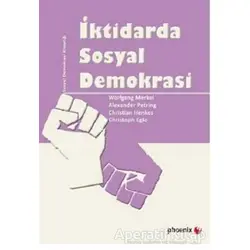 İktidarda Sosyal Demokrasi - Wolfgang Merkel - Phoenix Yayınevi