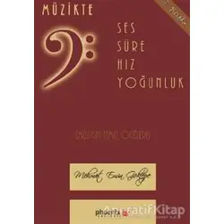 Müzikte Ses, Süre, Hız, Yoğunluk - Mehmet Emin Göktepe - Phoenix Yayınevi