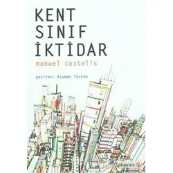 Kent, Sınıf, İktidar - Manuel Castells - Phoenix Yayınevi