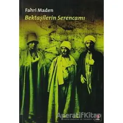 Bektaşilerin Serencamı - Fahri Maden - Kapı Yayınları