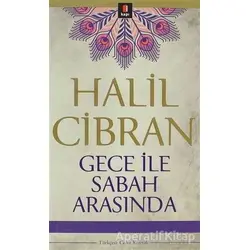 Gece ile Sabah Arasında - Halil Cibran - Kapı Yayınları